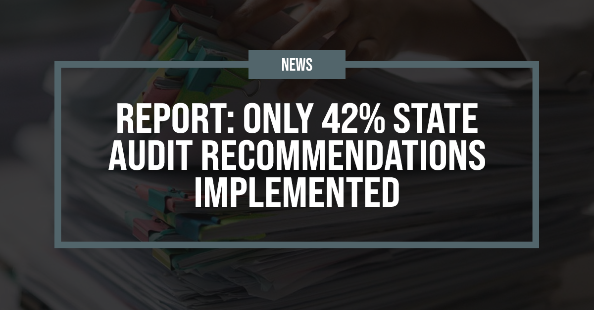 State File Audit Report: Only 42% state audit recommendations implemented