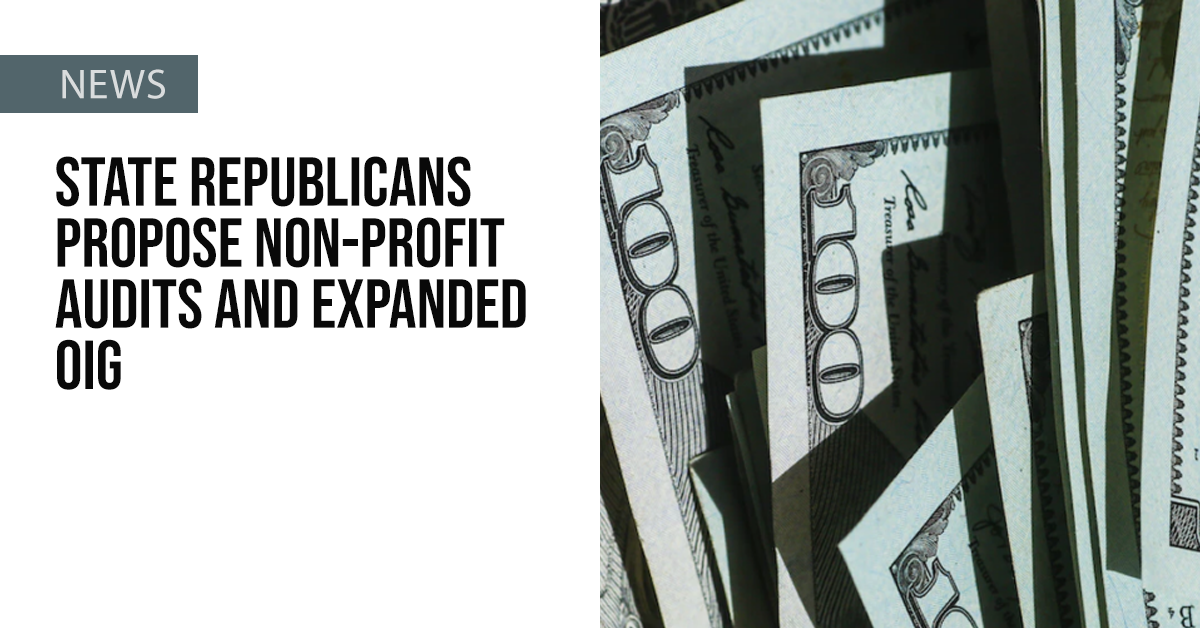 State Republicans propose non-profit audits and expanded OIG