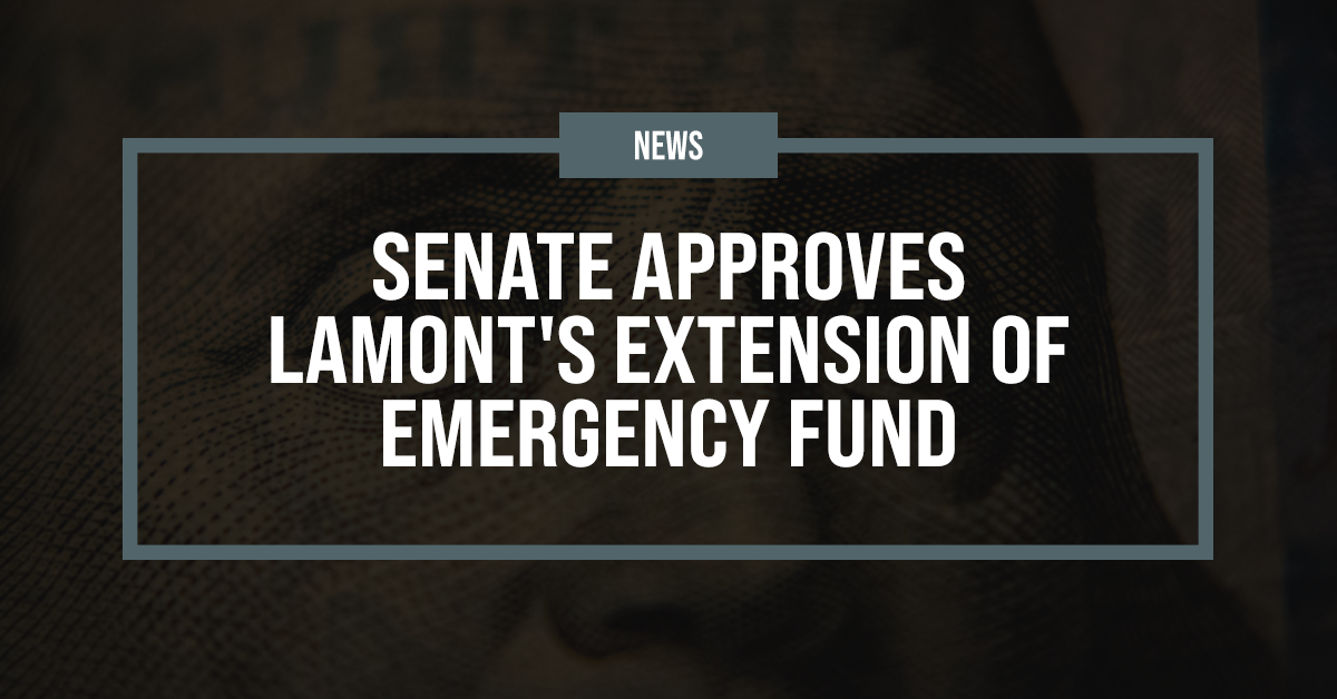 Senate Approves Lamont S Extension Of Emergency Fund News 2.5.2026 EmergencyFunding 