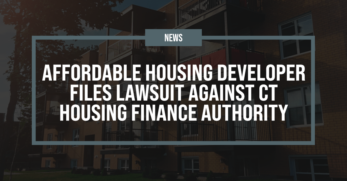 Affordable housing developer files lawsuit against CT Housing Finance Authority