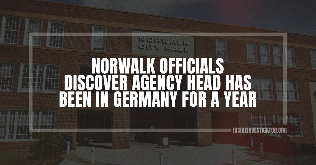 Norwalk officials discover agency head has been in Germany for a year