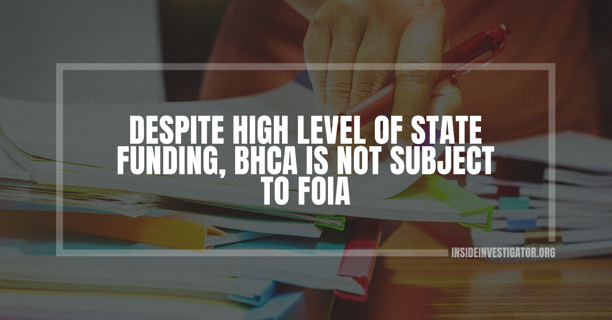 Despite high level of state funding, BHCA is not subject to FOIA